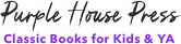 Purple House Press — Classic Books for Kids